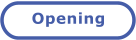 Opening
