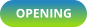 OPENING